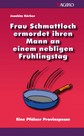 Frau Schmattloch (Hardcover) ermordet ihren Mann an einem nebligen Frühlingstag