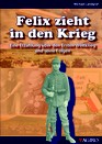 Felix zieht in den Krieg